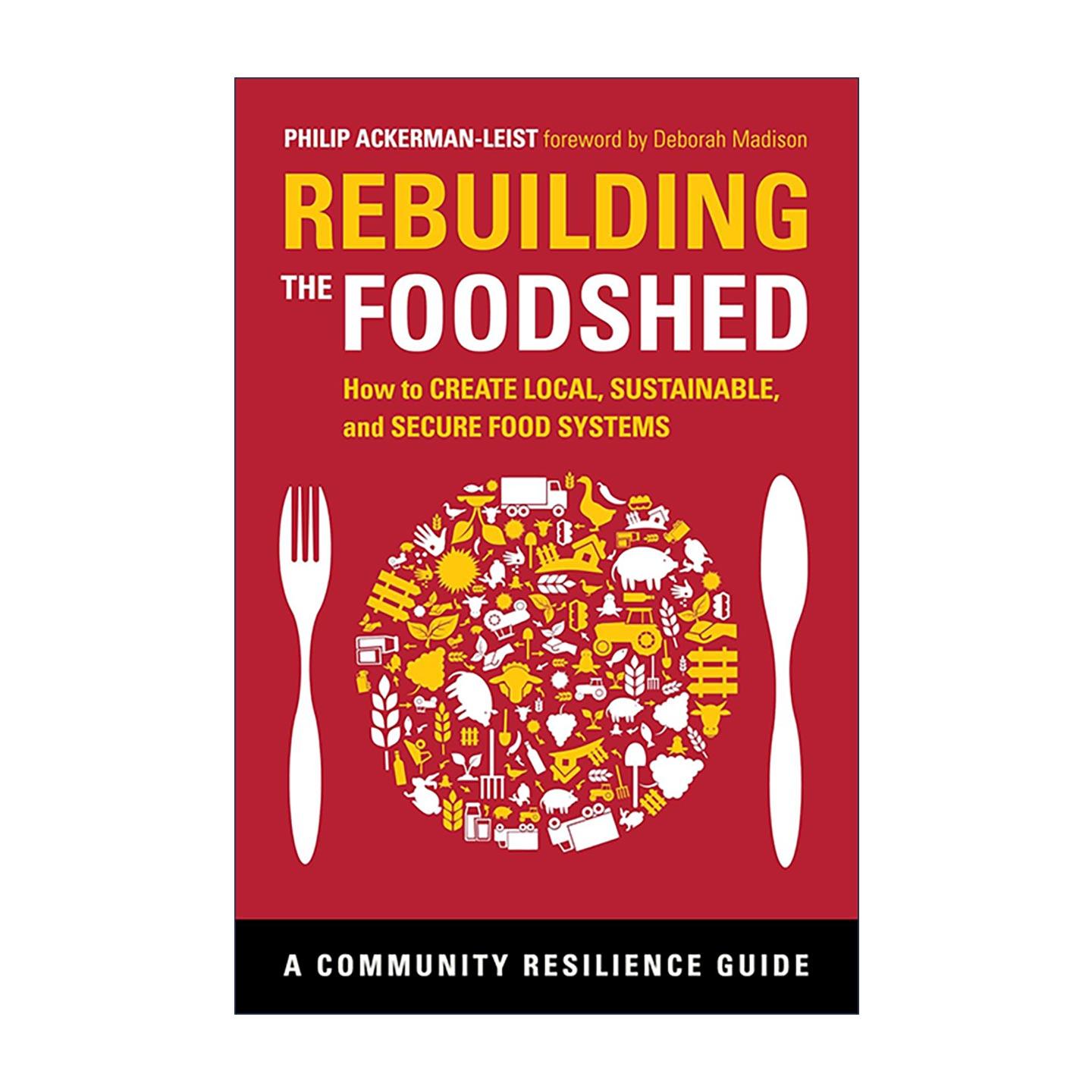 英文原版 Rebuilding the Foodshed 重建粮食棚 如何创建本地化 可持续和安全的粮食系统 英文版 进口英语原版书籍