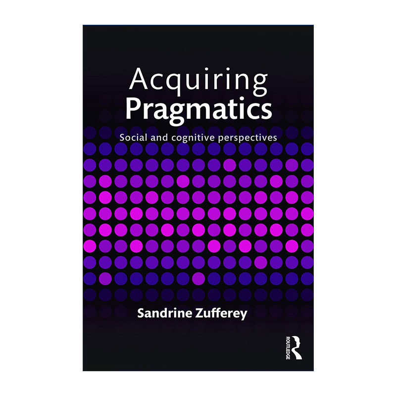 习得语用学  英文原版 Acquiring Pragmatics 社会与认知展望 英文版 进口英语原版书籍