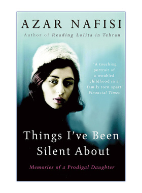 英文原版 Things I've Been Silent About 我所缄默的事 一位叛逆女儿的回忆 阿扎尔·纳菲西 英文版 进口英语原版书籍