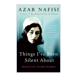 Been 我所缄默 Things 英文版 书籍 英文原版 阿扎尔·纳菲西 Silent 一位叛逆女儿 事 About 进口英语原版 回忆