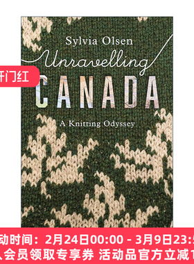 英文原版 Unravelling Canada 解开加拿大 编织冒险之旅 针织毛衣服装游记 历史 Sylvia Olsen 英文版 进口英语原版书籍