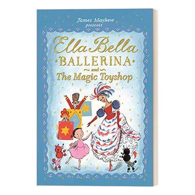 英文原版 Ella Bella Ballerina and the Magic Toyshop 艾拉贝拉芭蕾舞女和魔法玩具店 英文版 进口英语原版书籍