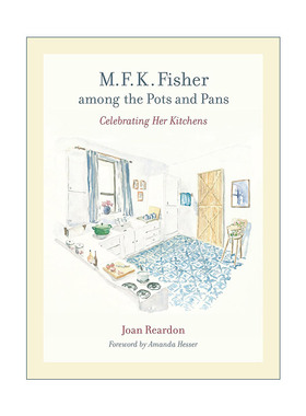 英文原版 M. F. K. Fisher among the Pots and Pans 锅碗瓢盆中的M·F·K·费雪 美食传记 食谱 烹饪历史学家Joan Reardon 英文版