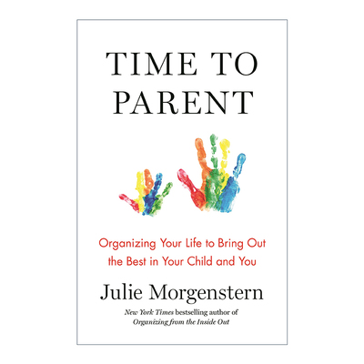 英文原版 Time to Parent Organizing Your Life to Bring Out the Best in Your Child and You 养育时间 安排好生活 进口书籍