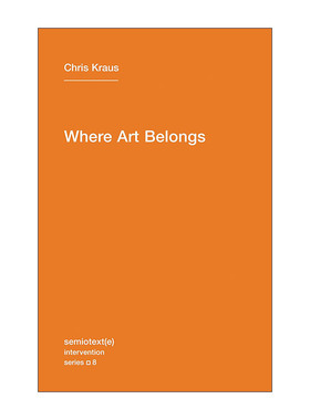 艺术的归属  英文原版 Where Art Belongs Chris Kraus 英文版 进口英语原版书籍