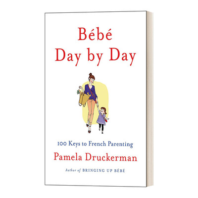 英文原版 Bébé Day by Day 100 Keys to French Parenting 天天照顾小宝贝 法国父母育儿经的100个要点 英文版 进口英语原版书籍