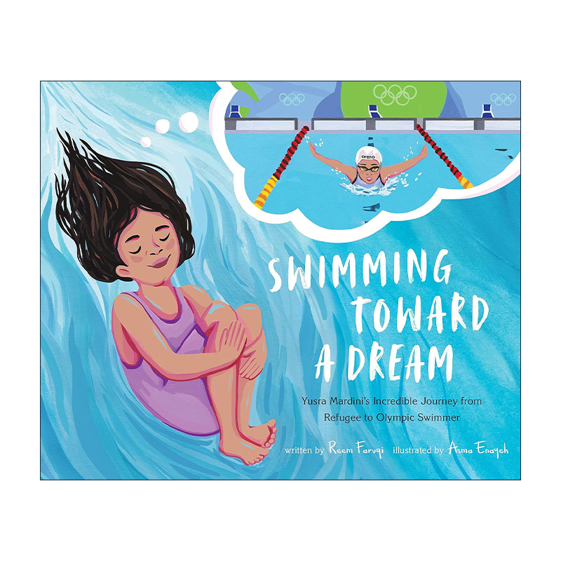 英文原版 Swimming Toward a Dream 为梦想而游 尤斯拉马尔迪尼从难民到奥运游泳选手的奇妙之旅 精装图画书 进口英语原版书籍