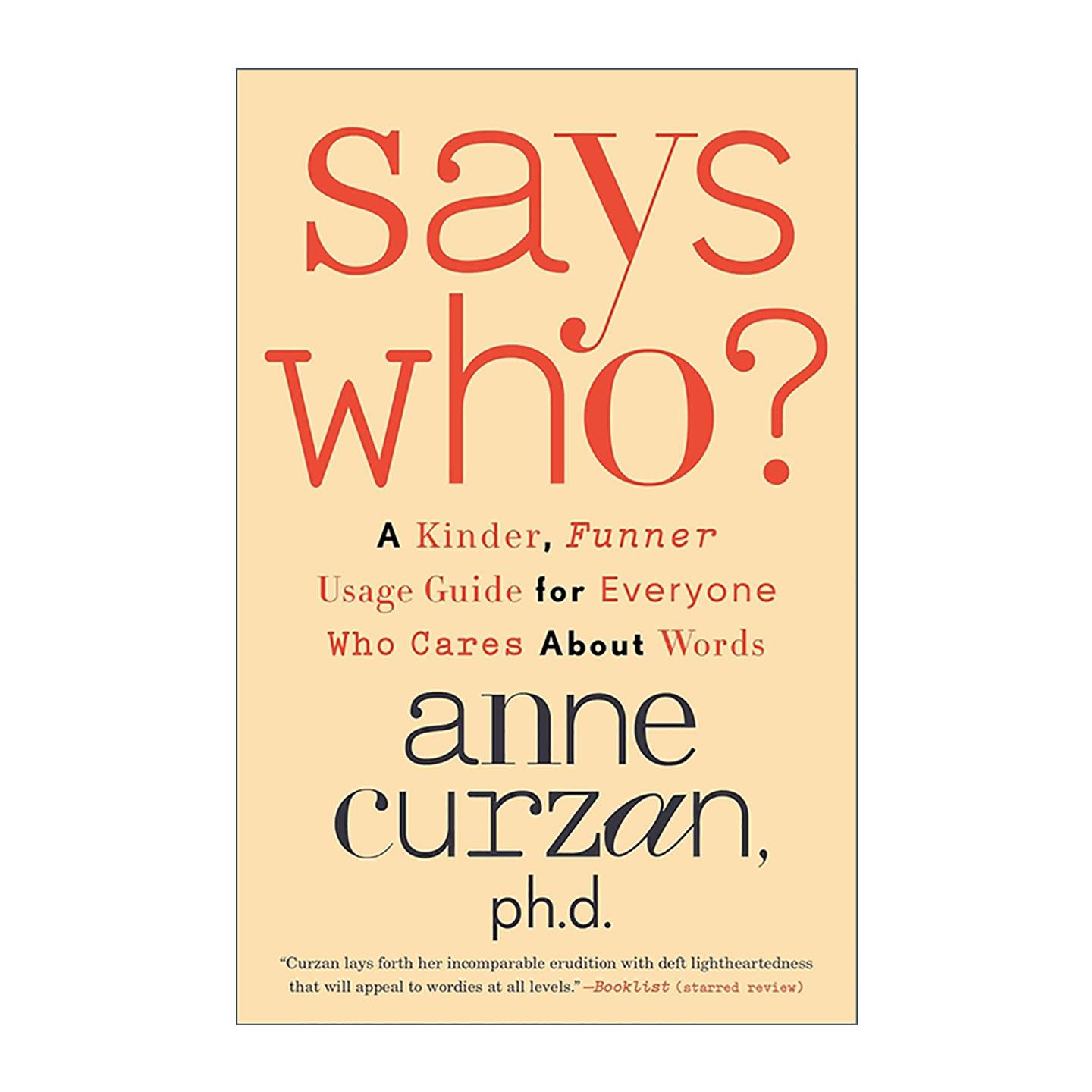 英文原版 Says Who 谁说的 趣味词汇用法指南 语法 语义学 语言学家Anne Curzan 英文版 进口英语原版书籍