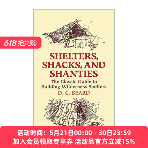 避难所 小屋和棚屋 英文原版 Shelters Shacks and Shanties 建造荒野避难所经典指南 木工 户外技能 D. C. Beard进口英语原版书籍
