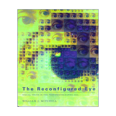 重组的眼睛  英文原版 The Reconfigured Eye 后摄影时代的视觉真相 William J. Mitchell 英文版 进口英语原版书籍