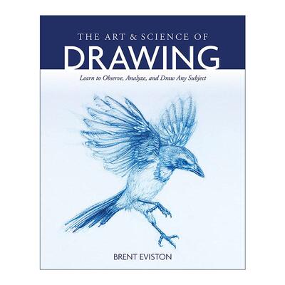 英文原版 The Art and Science of Drawing 绘画艺术与科学 观察 分析和绘画技巧指南 Brent Eviston 英文版 进口英语原版书籍