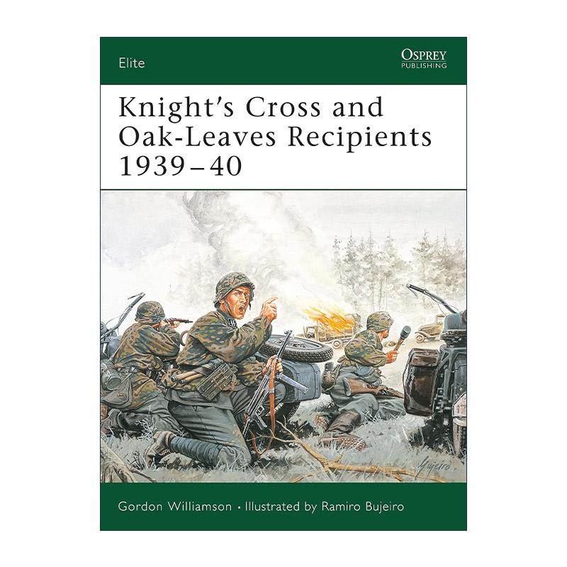 英文原版 Knight's Cross and Oak-Leaves Recipients 1939–40 骑士十字勋章和橡叶勋章获得者 二战初期 军事精锐系列 英文版