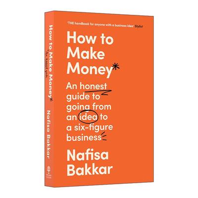英文原版 How to Make Money 如何赚钱 成功创业指南 无关系无资本无经验的创业成功经验 Nafisa Bakkar 英文版 进口英语原版书籍