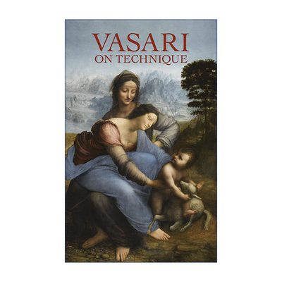 英文原版 Vasari on Technique Dover Art Instruction 瓦萨里论技法 雕塑 绘画 艺苑名人传作者Giorgio Vasari 进口英语原版书籍