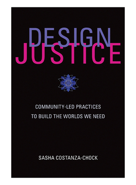设计正义 英文原版 Design Justice 社区主导的实践构建我们需要的世界 麻省理工学院公民媒介副教授Sasha Costanza-Chock进口书