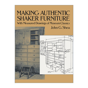 制作正宗震颤派家具 英文原版 Making Authentic Shaker Furniture 含博物馆经典测量图纸 木工 室内装饰设计 John G. Shea 英文版