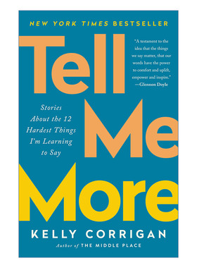 英文原版 Tell Me More 告诉我更多 12个难以启齿的故事 家庭矛盾 人际关系 Kelly Corrigan 英文版 进口英语原版书籍