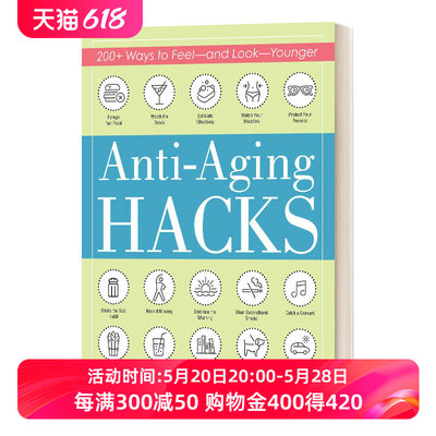 英文原版 Anti Aging Hacks 200+ Ways to Feel and Look Younger 抗老小窍门 女性养颜 护肤 英文版 进口英语原版书籍