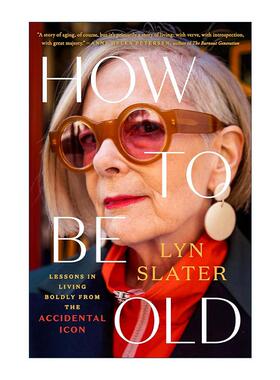 英文原版 How to Be Old 如何变老 从时尚博客中汲取大胆生活的教训 Lyn Slater自传 精装 英文版 进口英语原版书籍