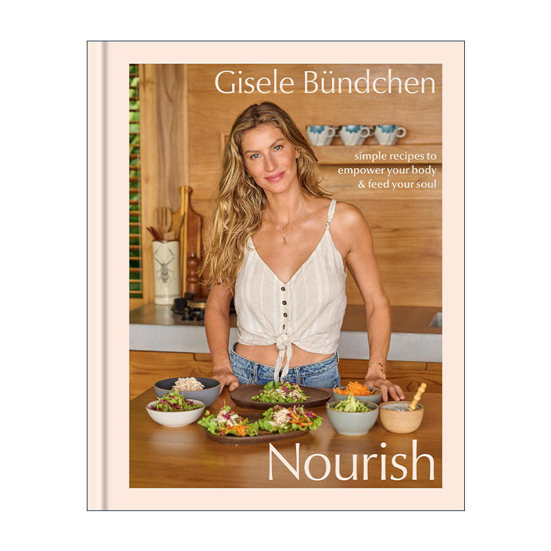 英文原版 Nourish 滋养 赋能身体和喂养心灵的简单健康食谱 Clarkson Potter吉赛尔·邦辰 精装 英文版 进口英语原版书籍