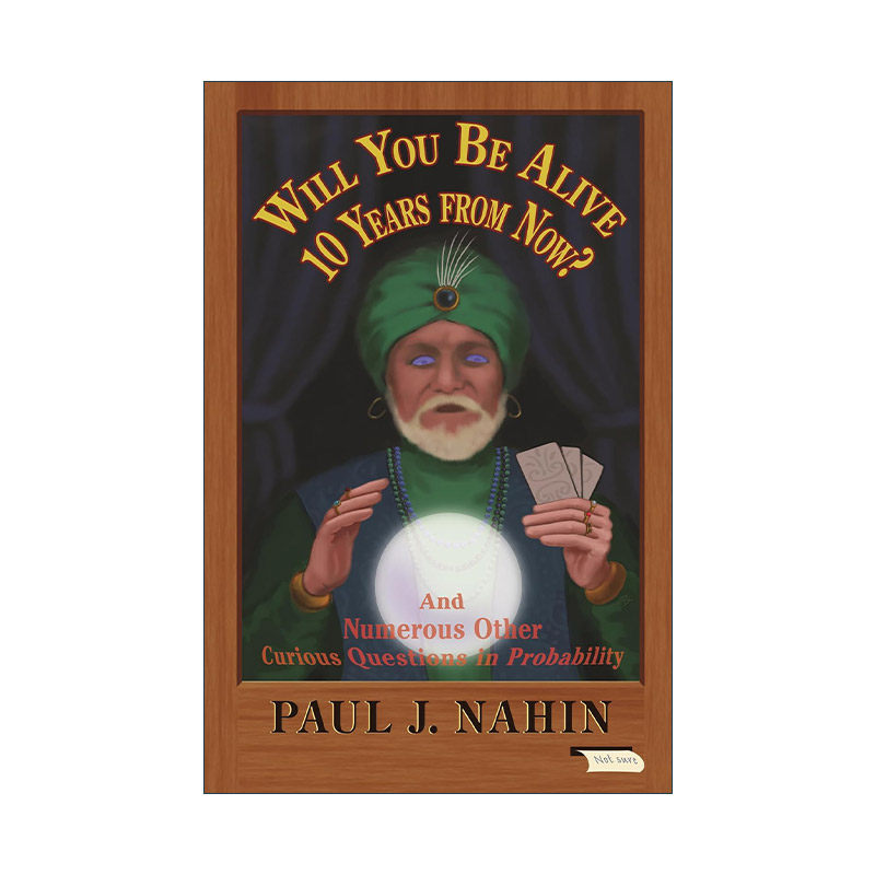 英文原版 Will You Be Alive 10 Years from Now 10年后你还活着吗 关于概率的奇怪问题 数学 Paul J. Nahin 进口英语原版书籍