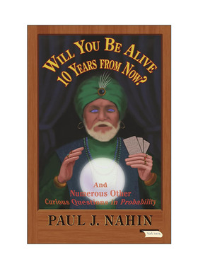 英文原版 Will You Be Alive 10 Years from Now 10年后你还活着吗 关于概率的奇怪问题 数学 Paul J. Nahin 进口英语原版书籍