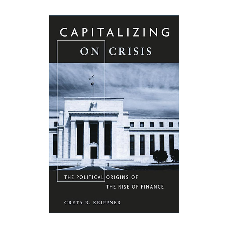 英文原版 Capitalizing on Crisis 发危机财 金融业兴起的政治根源 Greta R. Krippner 英文版 进口英语原版书籍