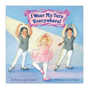 Tutu 芭蕾舞裙 英文版 书籍 英文原版 Lewison Everywhere Wear Wendy 儿童绘本 我到哪儿都穿着我 进口英语原版 Cheyette