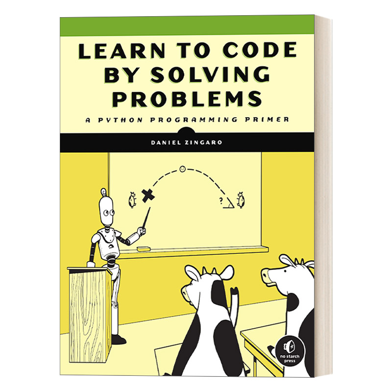 通过解决问题来学习编程 英文原版 Learn to Code by Solving Problems Python编程入门 Daniel Zingaro 英文版 进口英语原版书籍
