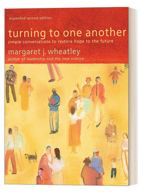 转向彼此 英文原版 Turning to One Another 对未来重拾希望的简单对话 励志 Margaret J. Wheatley 英文版 进口英语原版书籍