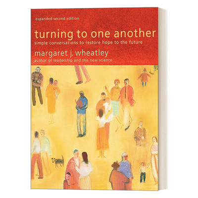 转向彼此 英文原版 Turning to One Another 对未来重拾希望的简单对话 励志 Margaret J. Wheatley 英文版 进口英语原版书籍