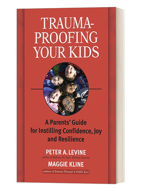 让你的孩子免受创伤 英文原版 Trauma-Proofing Your Kids 父母灌输自信 快乐和适应力的指南 英文版 进口英语原版书籍