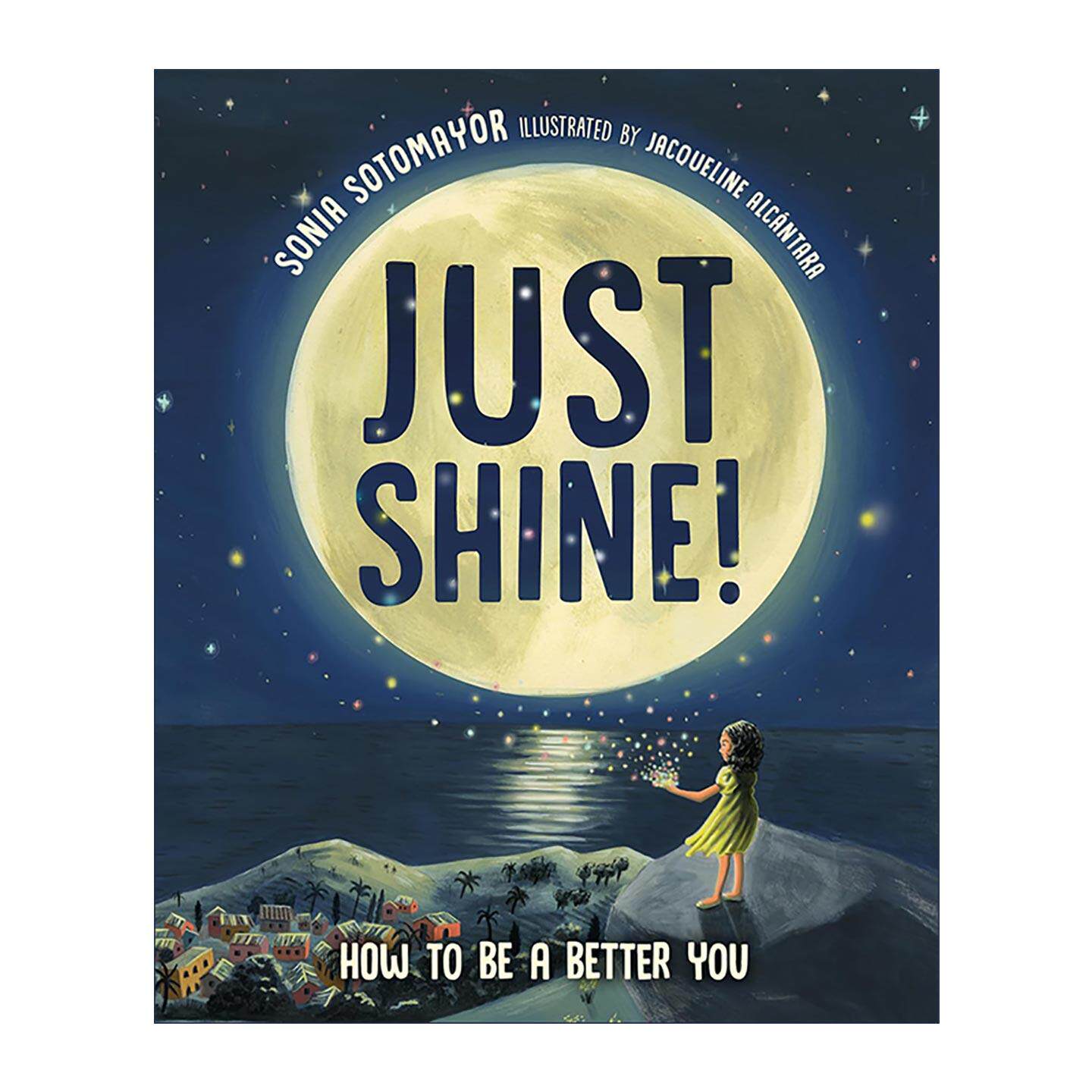 英文原版 Just Shine How to Be a Better You 发光吧 如何成为更好的自己 儿童价值观培养精装绘本 索尼娅·索托马约尔 英文版