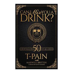 英文原版 Can I Mix You a Drink? 给你调一杯饮料好吗 格莱美奖得主T-Pain调酒指南 经典鸡尾酒 精装 英文版 进口英语原版书籍