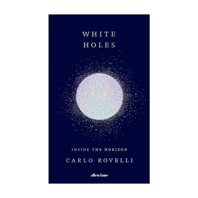 英文原版 White Holes 白洞 物理学家卡洛·罗维利新作 精装 英文版 进口英语原版书籍