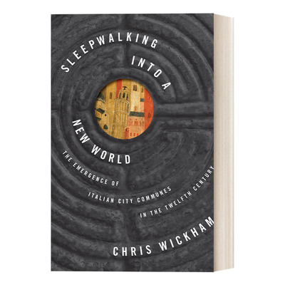 梦游进入新世界 英文原版 Sleepwalking into a New World 12世纪意大利城市公社的出现 精装 Chris Wickham 英文版 进口英语书籍