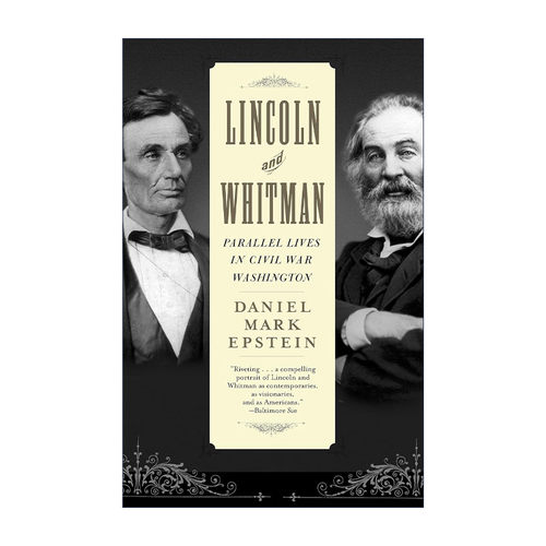 林肯和惠特曼  英文原版 Lincoln and Whitman 内战时期华盛顿的平行生活 传记 Daniel Mark Epstein 英文版 进口英语原版书籍
