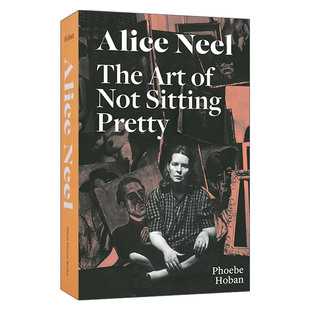 The 不坐享其成 英文版 书籍 英文原版 Pretty 进口英语原版 Not Art 爱丽丝·尼尔 Sitting Neel 艺术 Alice