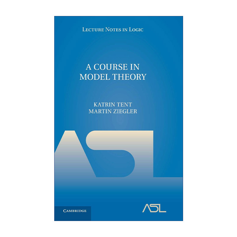 模型理论教程英文原版 A Course in Model Theory剑桥逻辑学讲义系列精装英文版进口英语原版书籍