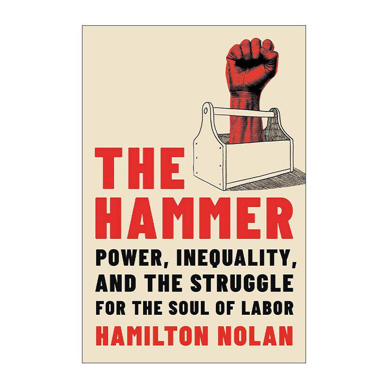 英文原版 The Hammer 锤子 权力 不平等和为劳动灵魂而斗争 精装 哈佛2024暑期书单 英文版 进口英语原版书籍