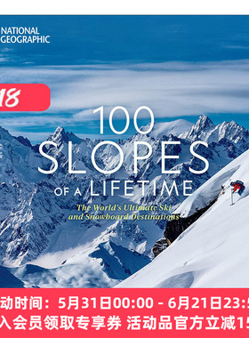 英文原版 100 Slopes of a Lifetime 一生中的100个斜坡 世界上终极滑雪和单板滑雪的目的地 美国国家地理 旅游指南 精装 进口书