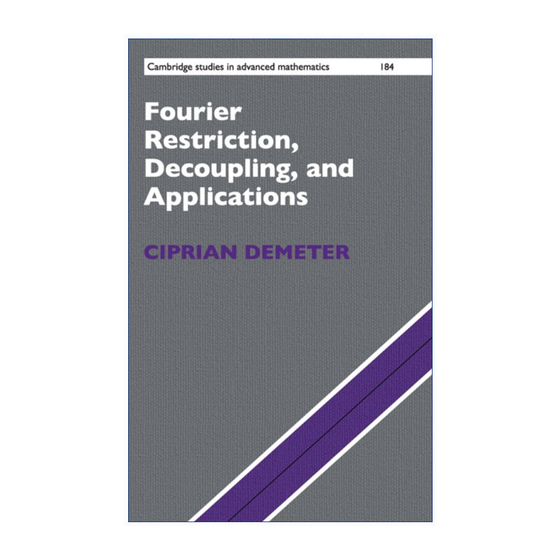 傅里叶限制、解耦与应用 英文原版 Fourier Restriction Decoupling and Applications普里安·迪米特 剑桥高等数学研究系列 精