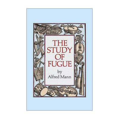 英文原版 The Study of Fugue 赋格曲的研究 Alfred Mann 英文版 进口英语原版书籍