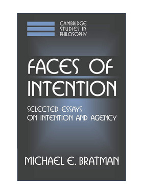 意向面面观  英文原版 Faces of Intention 意向与行为主体论文选集 Michael E. Bratman 剑桥哲学研究系列 英文版 进口英语原版书