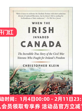 英文原版 When the Irish Invaded Canada 当爱尔兰人入侵加拿大 为爱尔兰自由而战的内战老兵不可思议的真实故事 历史 英文版