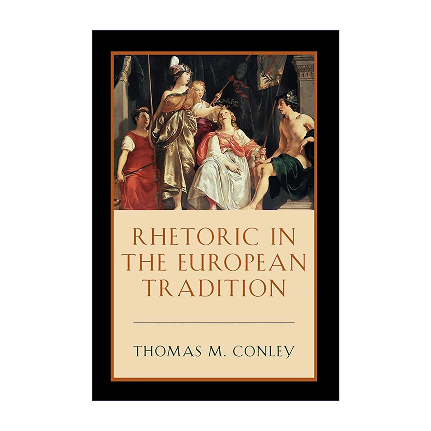 英文原版 Rhetoric in the European Tradition 欧洲传统中的修辞学 语言学 Thomas Conley 英文版 进口英语原版书籍