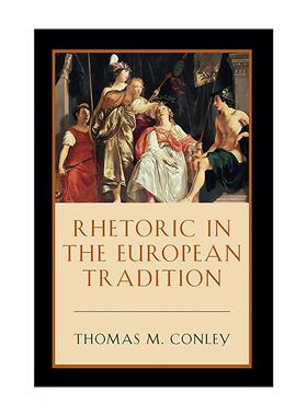英文原版 Rhetoric in the European Tradition 欧洲传统中的修辞学 语言学 Thomas Conley 英文版 进口英语原版书籍