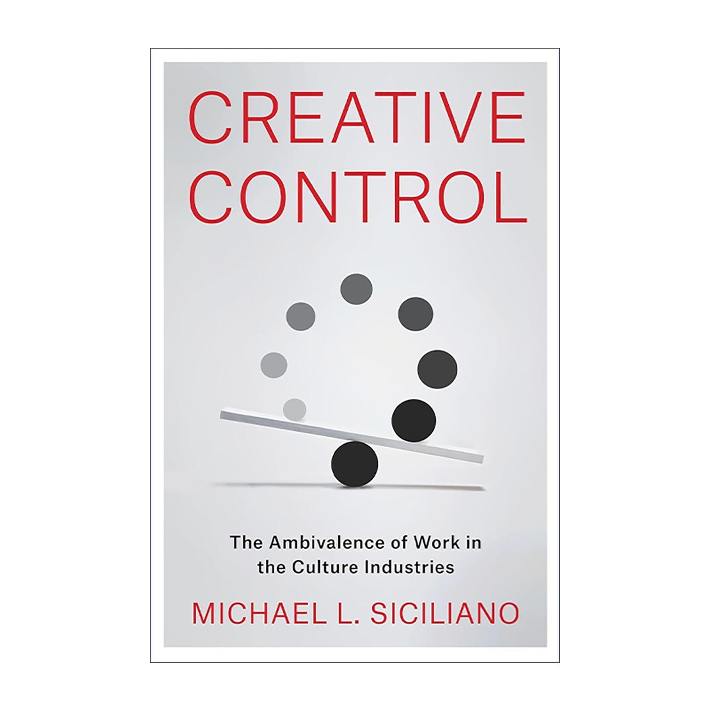 英文原版 Creative Control 创意控制 文化产业中工作的矛盾心理 社会学 哥伦比亚大学出版社 英文版 进口英语原版书籍
