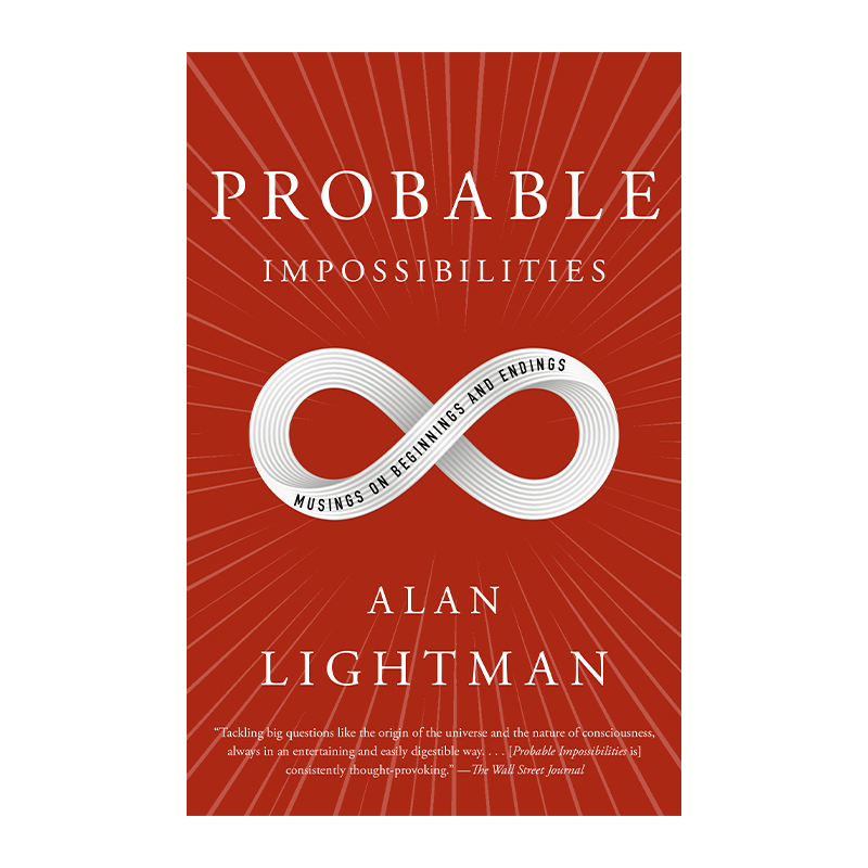 英文原版 Probable Impossibilities 可能的不可能 对开始和结束的思考 物理 MIT物理学教授Alan Lightman 英文版 进口英语原版书