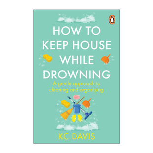 超负荷家庭护理法 How While 英文原版 KC戴维斯 进口英语原版 Keep 英文版 书籍 House 清洁方法与压力管理 Drowning